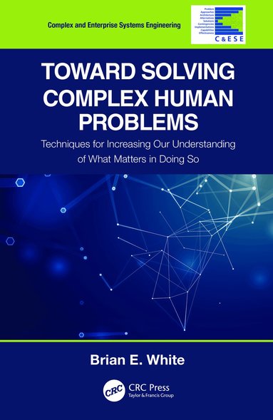 Brian E. White - Toward Solving Complex Human Problems, Häftad