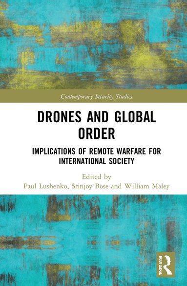 Paul Lushenko, Srinjoy Bose, William Maley - Drones and Global Order, Inbunden