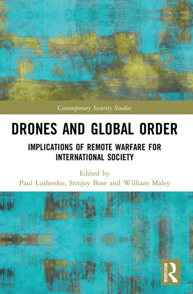 Paul Lushenko, Srinjoy Bose, William Maley - Drones and Global Order, Häftad