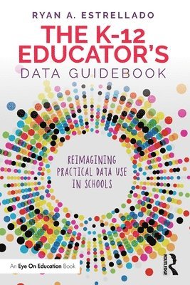 Ryan A. Estrellado - K-12 Educator’s Data Guidebook, Häftad