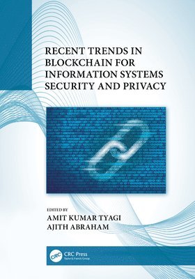 Amit Kumar Tyagi, Ajith Abraham, USA) Abraham, Ajith (Machine Intelligence Research Labs - Recent Trends in Blockchain for Information Systems Security and Privacy, Häftad