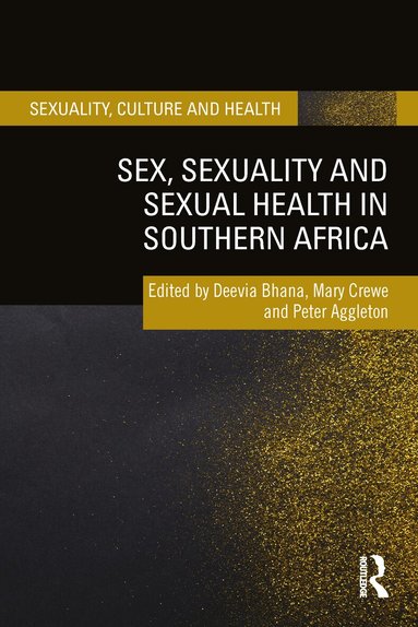 Deevia Bhana, Mary Crewe, Peter Aggleton - Sex, Sexuality and Sexual Health in Southern Africa, Inbunden