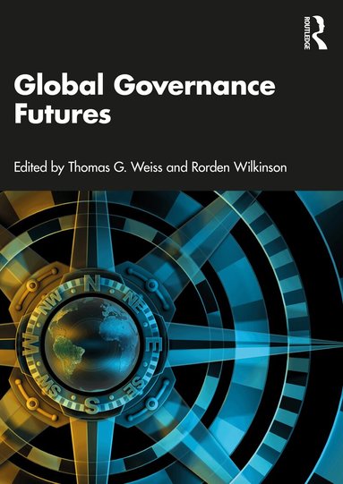 Thomas G Weiss, Rorden Wilkinson - Global Governance Futures, Häftad