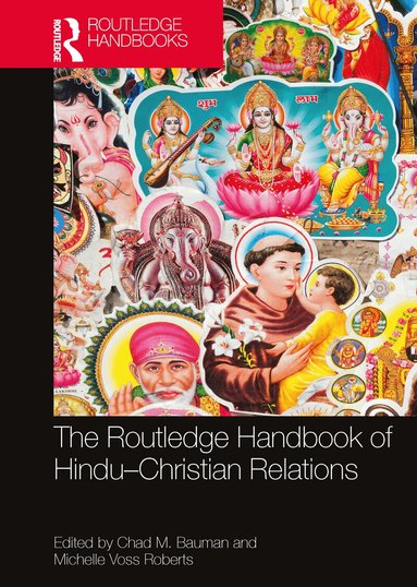 Chad M. Bauman, Michelle Voss Roberts - Routledge Handbook of Hindu-Christian Relations, Häftad