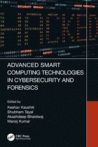 bokomslag Advanced Smart Computing Technologies in Cybersecurity and Forensics