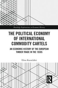 bokomslag The Political Economy of International Commodity Cartels