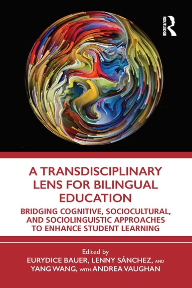 Eurydice Bauer, Lenny Sánchez, Yang Wang, Andrea Vaughan - Transdisciplinary Lens for Bilingual Education, Häftad