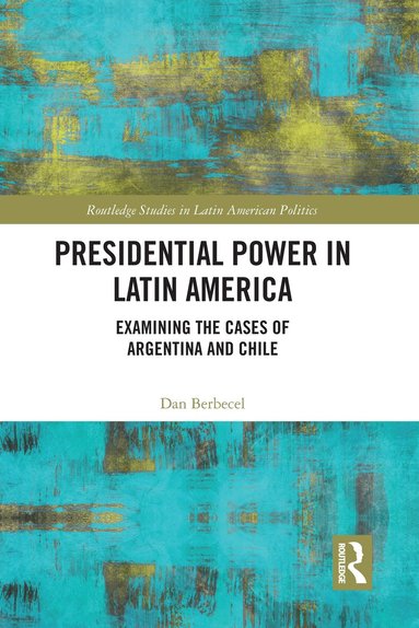 Dan Berbecel - Presidential Power in Latin America, Inbunden