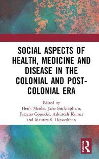 bokomslag Social Aspects of Health, Medicine and Disease in the Colonial and Post-colonial Era