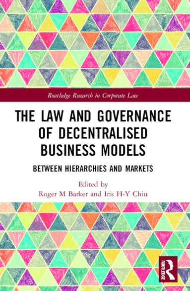 Roger M Barker, Iris H-Y Chiu - Law and Governance of Decentralised Business Models, Häftad