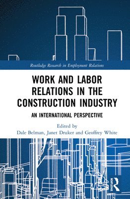 Work and Labor Relations in the Construction Industry 1