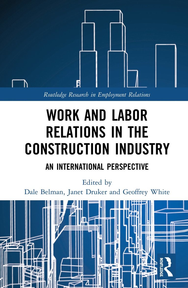 Dale Belman, Janet Druker, Geoffrey White, USA) Belman, Dale (Michigan State University, UK) Druker, Janet (University of Westminster, London - Work and Labor Relations in the Construction Industry, Häftad