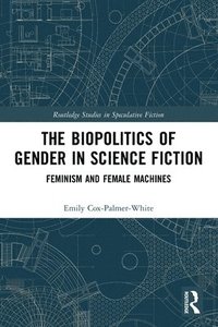 bokomslag The Biopolitics of Gender in Science Fiction