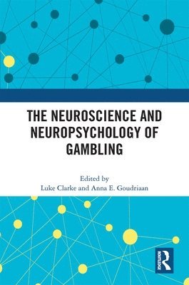 bokomslag The Neuroscience and Neuropsychology of Gambling