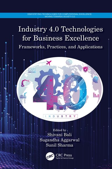 Shivani Bali, Sugandha Aggarwal, Sunil Sharma - Industry 4.0 Technologies for Business Excellence, Inbunden