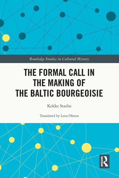 Kekke Stadin - Formal Call in the Making of the Baltic Bourgeoisie, Inbunden