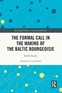 bokomslag The Formal Call in the Making of the Baltic Bourgeoisie