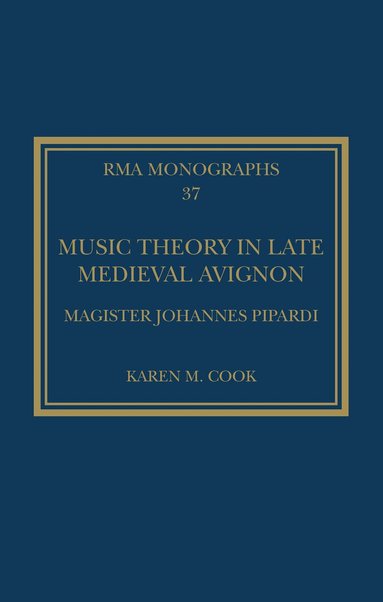 Karen M. Cook - Music Theory in Late Medieval Avignon, Häftad