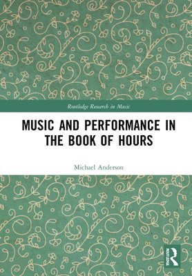 Music and Performance in the Book of Hours