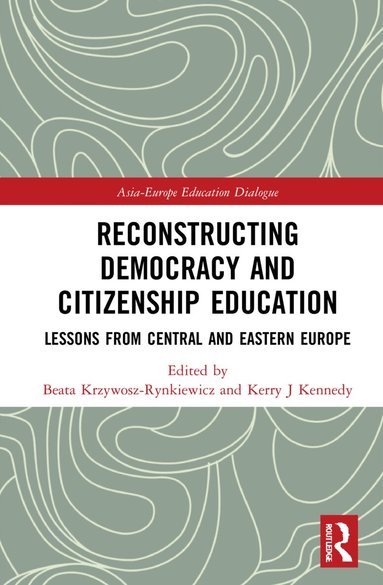 Beata Krzywosz-Rynkiewicz, Kerry J Kennedy - Reconstructing Democracy and Citizenship Education, Häftad