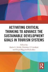 bokomslag Activating Critical Thinking to Advance the Sustainable Development Goals in Tourism Systems