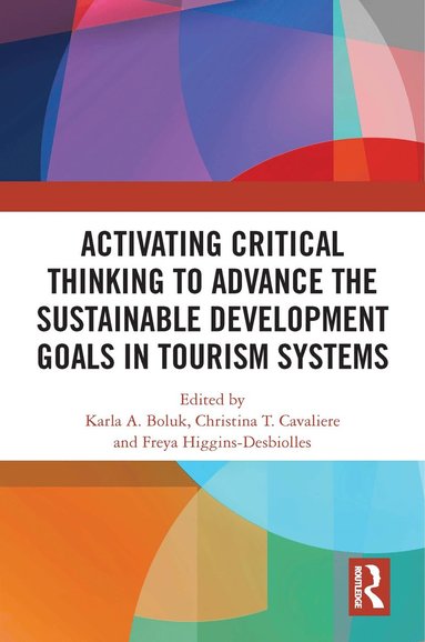 bokomslag Activating Critical Thinking to Advance the Sustainable Development Goals in Tourism Systems