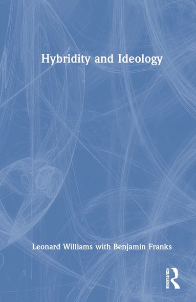Leonard Williams, Benjamin Franks - Hybridity and Ideology, Inbunden