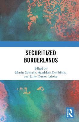 Martin Deleixhe, Magdalena Dembińska, Julien Danero Iglesias, Magdalena Dembinska, Magdalena Dembi&#324;ska, Magdalena Dembi¿ska - Securitized Borderlands, Inbunden