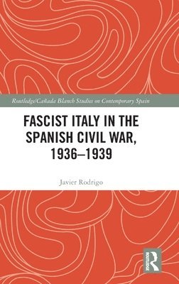Fascist Italy in the Spanish Civil War, 1936-1939 1