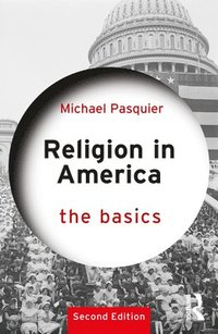 bokomslag Religion in America: The Basics