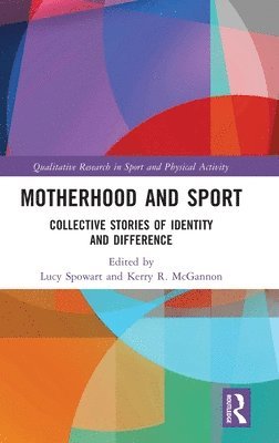 Lucy Spowart, Kerry R. McGannon, UK) Spowart, Lucy (University of Plymouth, Canada) McGannon, Kerry R. (Laurentian University - Motherhood and Sport, Inbunden