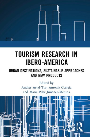 Andres Artal-Tur, Antonia Correia, María Pilar Jiménez-Medina - Tourism Research in Ibero-America, Inbunden