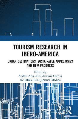 Andres Artal-Tur, Antonia Correia, María Pilar Jiménez-Medina, Spain) Artal-Tur, Andres (Technical University of Cartagena, Maria Pilar Jimenez-Medina - Tourism Research in Ibero-America, Inbunden
