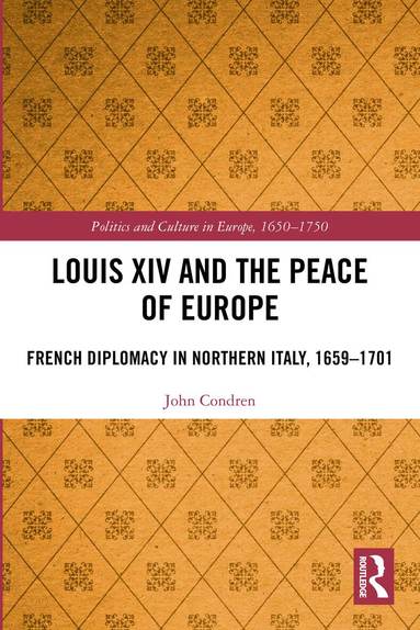 John Condren - Louis XIV and the Peace of Europe, Häftad