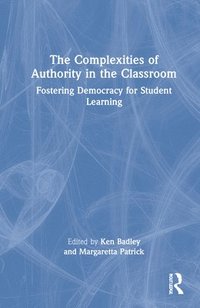 bokomslag The Complexities of Authority in the Classroom