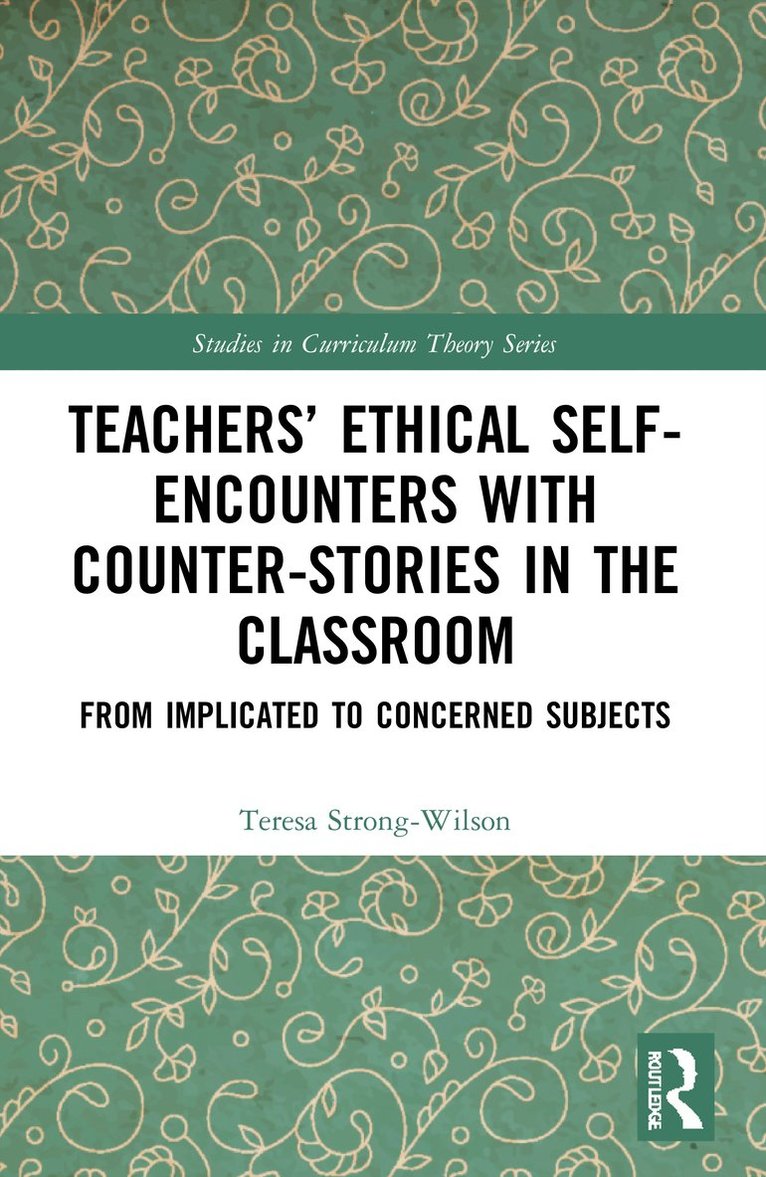 Teresa Strong-Wilson - Teachers’ Ethical Self-Encounters with Counter-Stories in the Classroom, Häftad