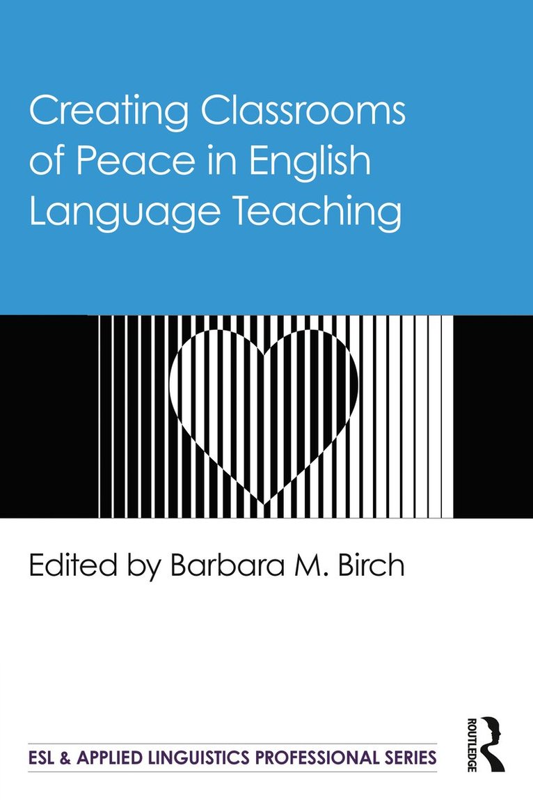 Barbara M. Birch - Creating Classrooms of Peace in English Language Teaching, Häftad