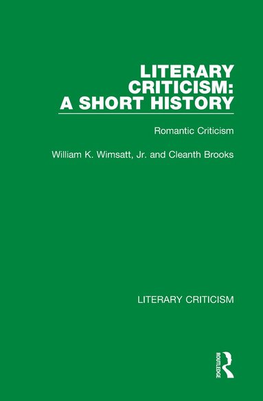 Cleanth Brooks, William K. Wimsatt, Jr. - Literary Criticism: A Short History, Inbunden