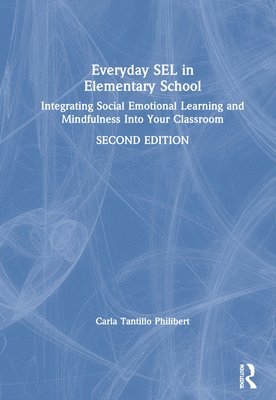 Carla Tantillo Philibert, USA) Tantillo Philibert, Carla (Mindful Practices, LLC, Carla Tantillo Philibert - Everyday SEL in Elementary School, Inbunden