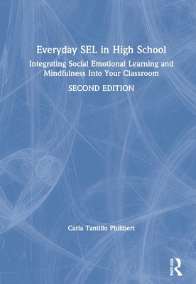 Carla Tantillo Philibert, USA) Tantillo Philibert, Carla (Mindful Practices, LLC, Carla Tantillo Philibert - Everyday SEL in High School, Inbunden