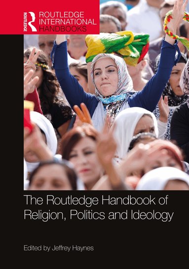 Jeffrey Haynes - Routledge Handbook of Religion, Politics and Ideology, Häftad