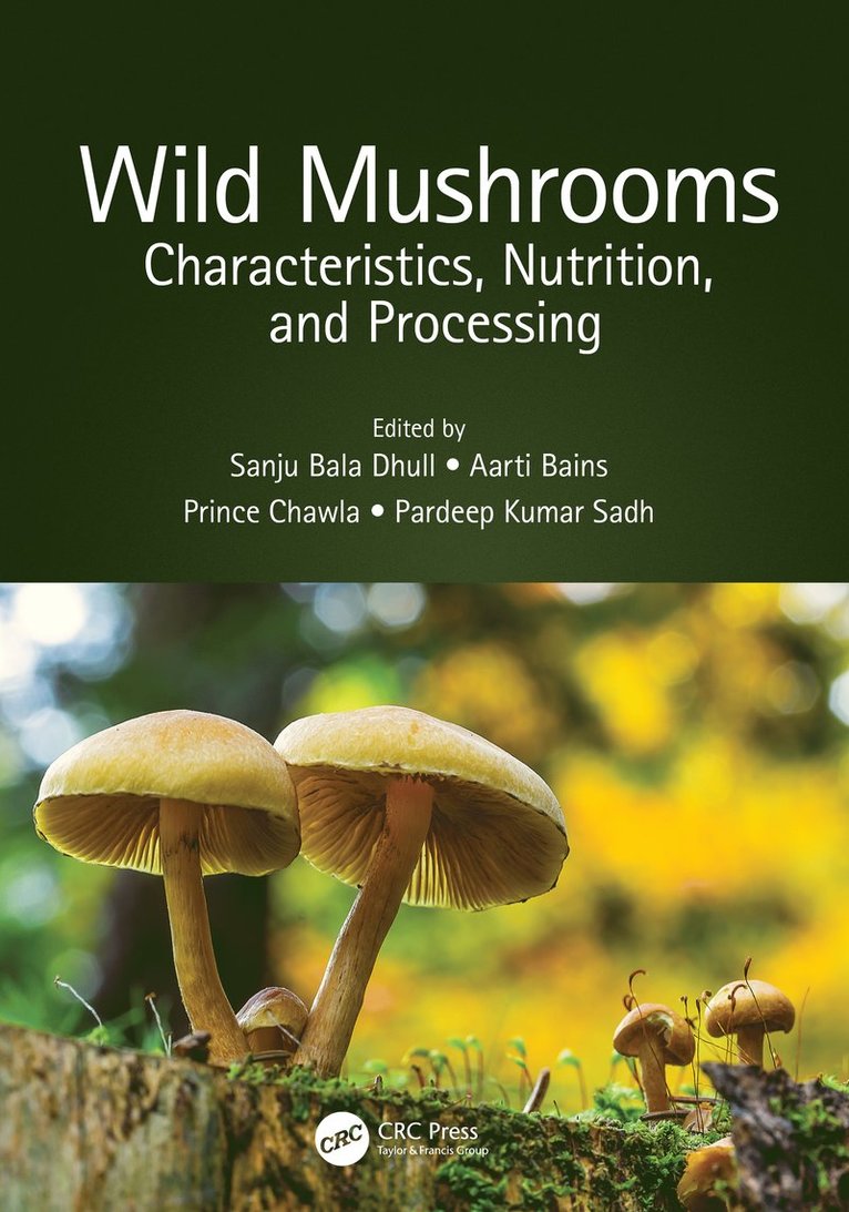 Sanju Bala Dhull, Aarti Bains, Prince Chawla, Pardeep Kumar Sadh, India) Dhull, Sanju Bala (Chaudhary Devi Lal University, Haryana, India) Chawla, Prince (Shoolini University, Himachal Pradesh - Wild Mushrooms, Inbunden
