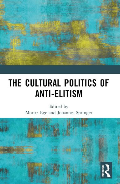 Moritz Ege, Johannes Springer - Cultural Politics of Anti-Elitism, Häftad