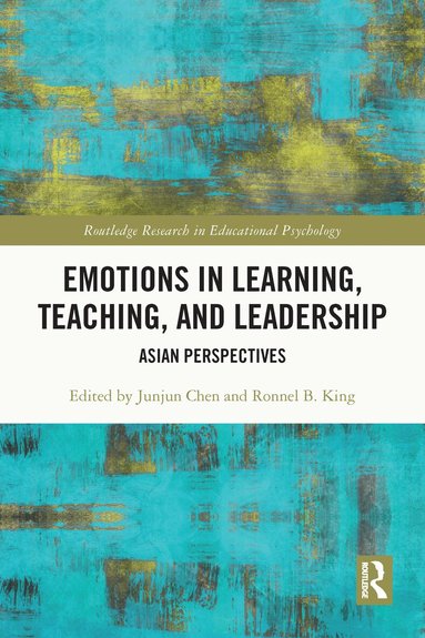 Junjun Chen, Ronnel B. King - Emotions in Learning, Teaching, and Leadership, Häftad