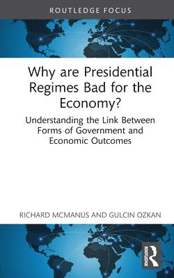 Why are Presidential Regimes Bad for the Economy? 1