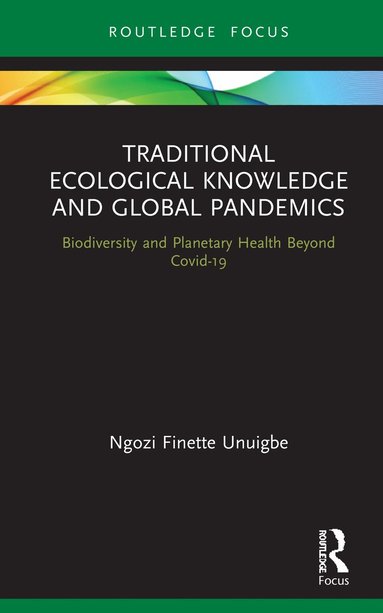 bokomslag Traditional Ecological Knowledge and Global Pandemics