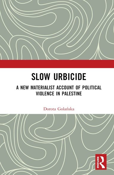 Dorota Golańska - Slow Urbicide, Inbunden