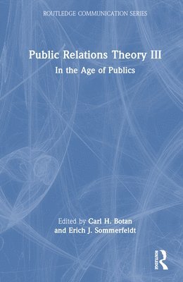 Carl Botan, Erich Sommerfeldt, USA) Botan, Carl (George Mason University, USA) Sommerfeldt, Erich (University of Minnesota - Public Relations Theory III, Inbunden