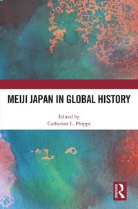 bokomslag Meiji Japan in Global History