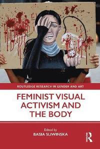 bokomslag Feminist Visual Activism and the Body